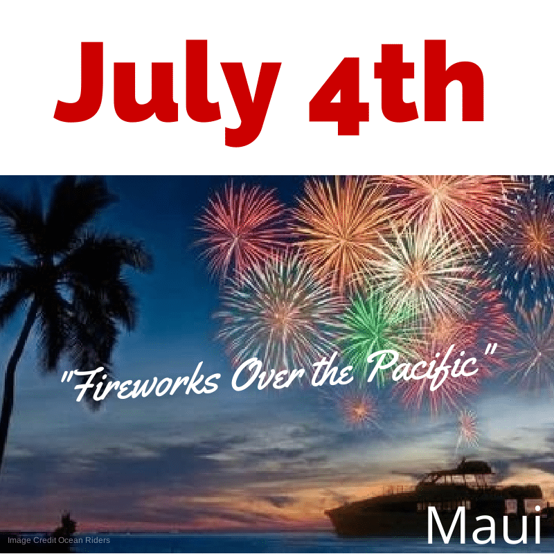 Maui 4th of July Celebration Fireworks, Events and Activities