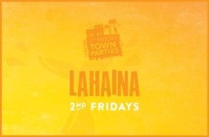 Lahaina Second Fridays Town Party @ Front St. Lahaina | Lahaina | Hawaii | United States