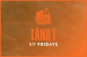 Lanai 5th Friday Town Party
