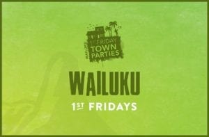 Wailuku First Fridays Town Party @ Market St. Wailuku | Wailuku | Hawaii | United States