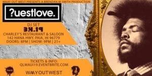 QUESTLOVE DJ Set on Maui @ Charley's Restaurant & Saloon