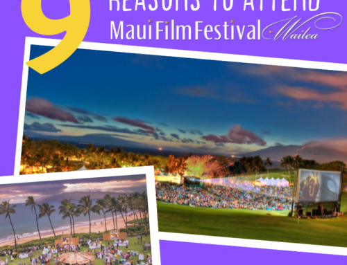9 Reasons You Should Attend the Maui Film Festival