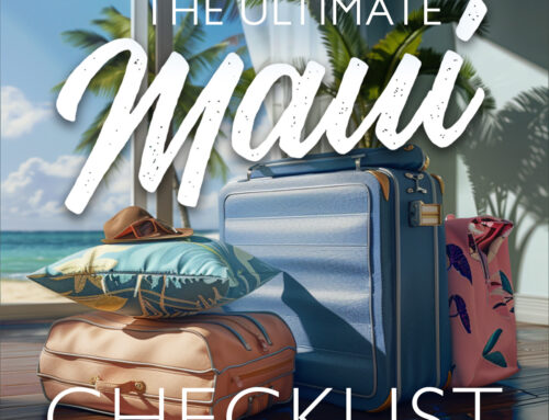 The Ultimate Maui Checklist: What to Know, Pack, and See