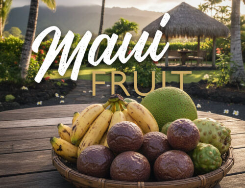 A Guide to Maui’s Unique Fruits